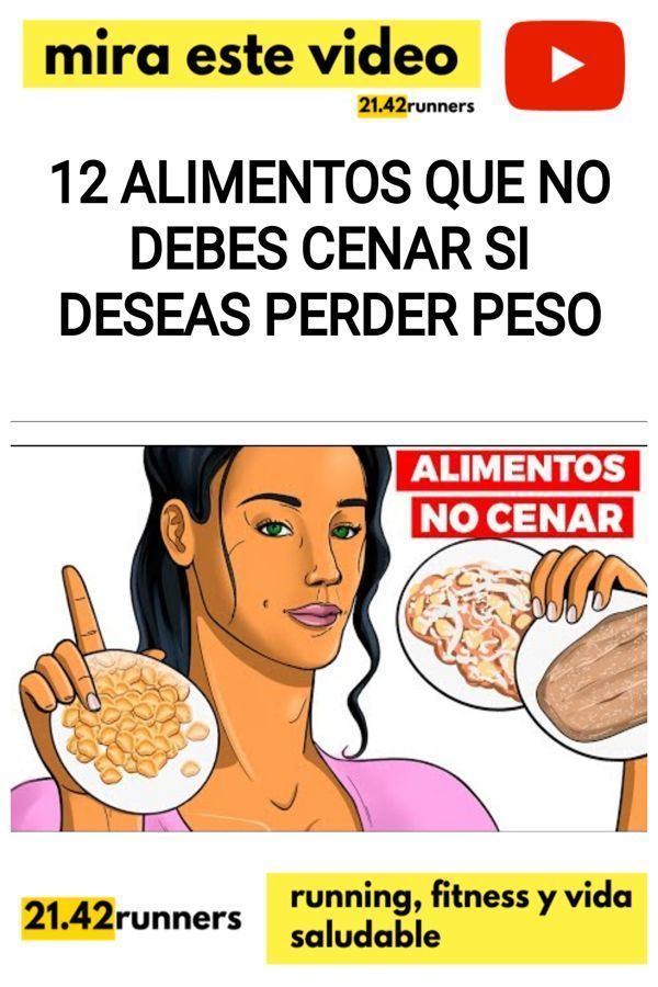 12 Alimentos que NO DEBES CENAR si deseas PERDER PESO