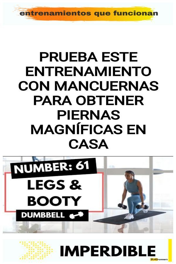 Prueba este entrenamiento con mancuernas para obtener piernas magníficas en casa
